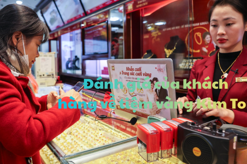 Đánh giá của khách hàng về tiệm vàng Kim Ton